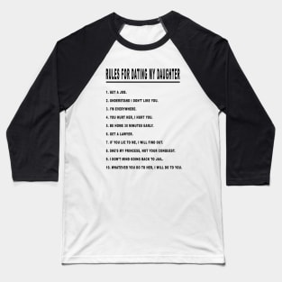 Rules for Dating My Daughter 01 Baseball T-Shirt